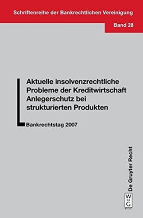 Aktuelle insolvenzrechtliche Probleme der Kreditwirtschaft. Anlegerschutz bei strukturierten Produkten