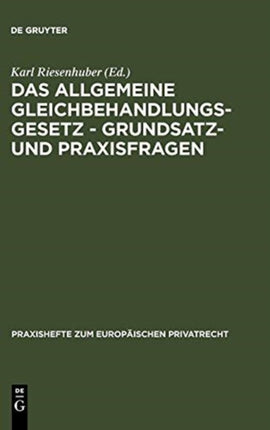 Das Allgemeine Gleichbehandlungsgesetz - Grundsatz- und Praxisfragen