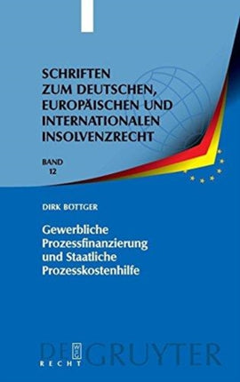 Gewerbliche Prozessfinanzierung und Staatliche Prozesskostenhilfe: Am Beispiel der Prozessführung durch Insolvenzverwalter