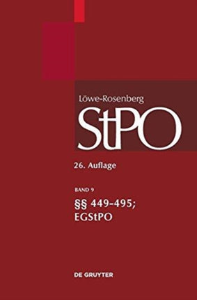 Löwe/Rosenberg. Die Strafprozeßordnung und das Gerichtsverfassungsgesetz, Band 9, §§ 449-495; EGStPO