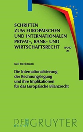 Die Internationalisierung Der Rechnungslegung Und Ihre Implikationen Für Das Europäische Bilanzrecht