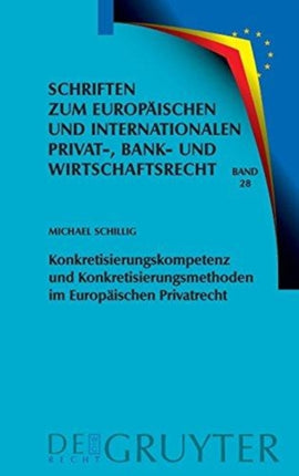Konkretisierungskompetenz Und Konkretisierungsmethoden Im Europäischen Privatrecht