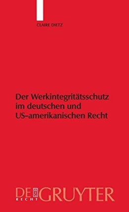 Werkintegritätsschutz Im Deutschen Und Us-Amerikanischen Recht