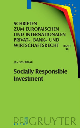 Socially Responsible Investment: Die Deutschen Und Europarechtlichen Rahmenbedingungen