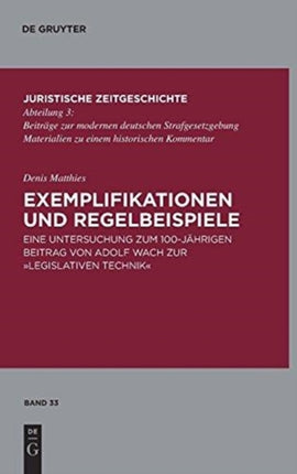 Exemplifikationen Und Regelbeispiele: Eine Untersuchung Zum 100-Jährigen Beitrag Von Adolf Wach Zur Legislativen Technik