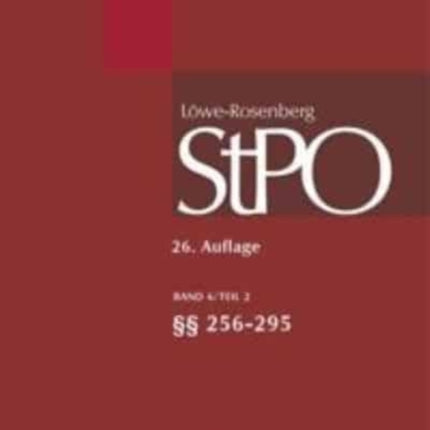 Löwe/Rosenberg. Die Strafprozeßordnung und das Gerichtsverfassungsgesetz, Band 6/2, §§ 256-295