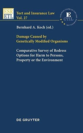 Damage Caused by Genetically Modified Organisms: Comparative Survey of Redress Options for Harm to Persons, Property or the Environment
