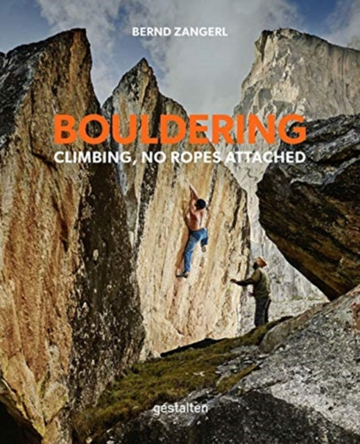 Bouldering: Climbing, No Ropes Attached