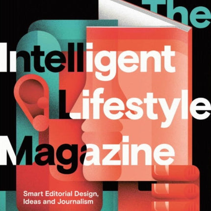 The Intelligent Lifestyle Magazine: Smart Editorial Design, Storytelling and Journalism