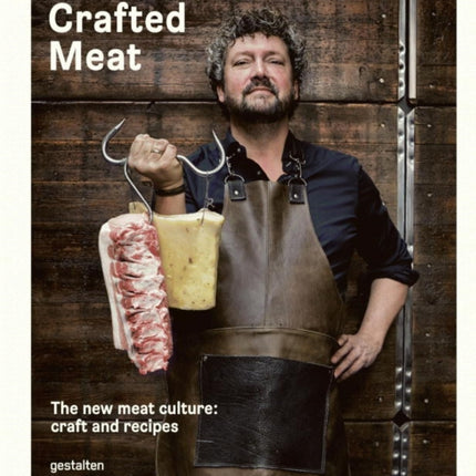 Crafted Meat: The New Meat Culture: Craft and Recipes