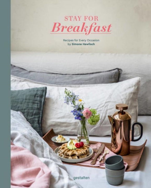 Stay for Breakfast: Recipes for Every Occasion