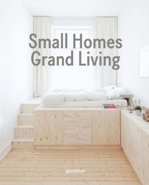 Small Homes Grand Living Interior Design for Compact Spaces