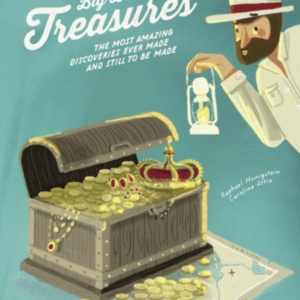 The Big Book of Treasures: The Most Amazing Discoveries Ever Made and Still to be Made