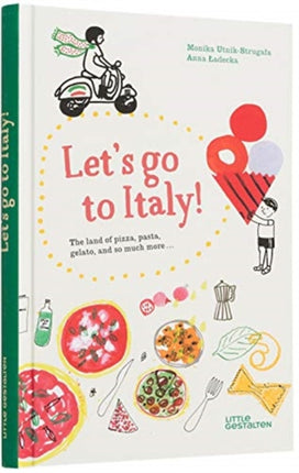 Let's Go to Italy!: The Land of Pizza, Pasta, Gelato, and so much more