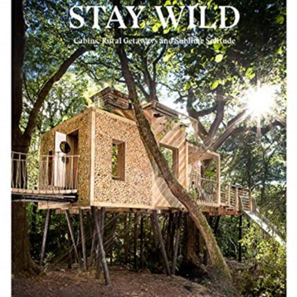 Stay Wild: Rural Getaways and Sublime Solitude