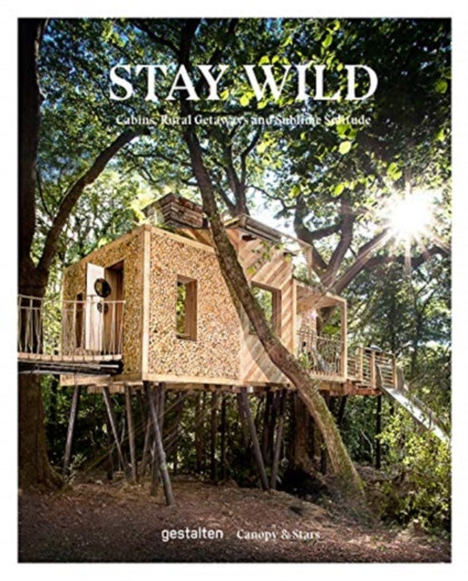 Stay Wild: Rural Getaways and Sublime Solitude