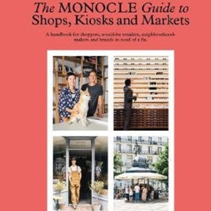 The Monocle Guide to Shops, Kiosks and Markets