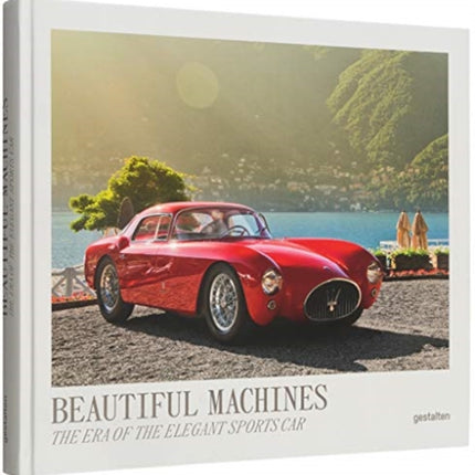 Beautiful Machines: The Era of the Elegant Sports Car