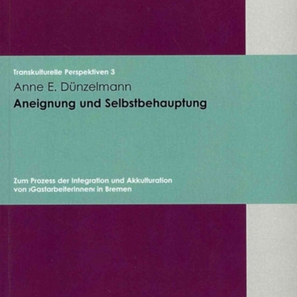 Transkulturelle Perspektiven.: Zum Prozess der Integration und Akkulturation von "GastarbeiterInnen" in Bremen