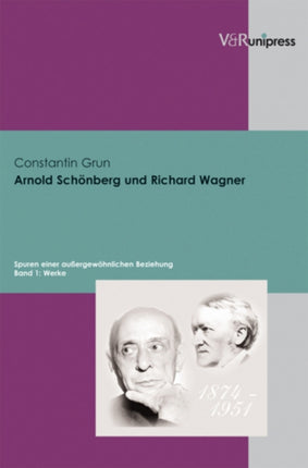 Arnold Schonberg und Richard Wagner: Spuren einer außergewohnlichen Beziehung. Band 1: Werke