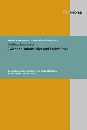 Berliner Mittelalter- und FrÃ"hneuzeitforschung.: Das âºbildende Bildâ¹ im Emblem- und Kinderbilderbuch des 17. und 18. Jahrhunderts