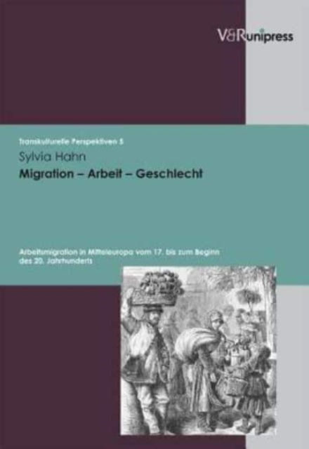 Transkulturelle Perspektiven.: Arbeitsmigration in Mitteleuropa vom 17. bis zum Beginn des 20. Jahrhunderts