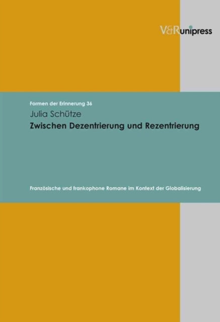 Formen der Erinnerung.: FranzÃ¶sische und frankophone Romane im Kontext der Globalisierung