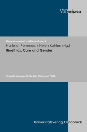 Bioethics, Care and Gender: Herausforderungen für Medizin, Pflege und Politik