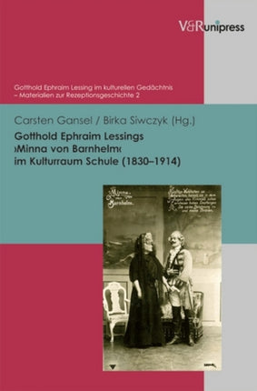 Gotthold Ephraim Lessings 'Minna von Barnhelm' im Kulturraum Schule (1830-1914)