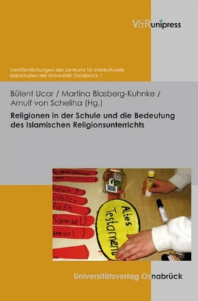 Religionen in der Schule und die Bedeutung des Islamischen Religionsunterrichts