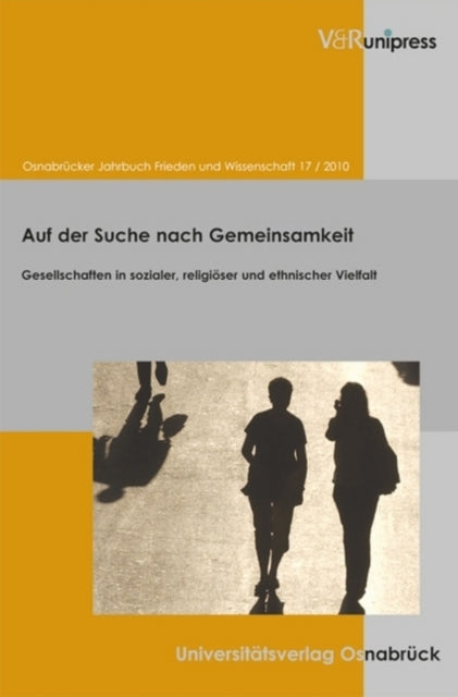 Osnabrucker Jahrbuch Frieden und Wissenschaft XVII / 2010: Auf der Suche nach Gemeinsamkeit. Gesellschaften in sozialer, religiöser und ethnischer Vielfalt