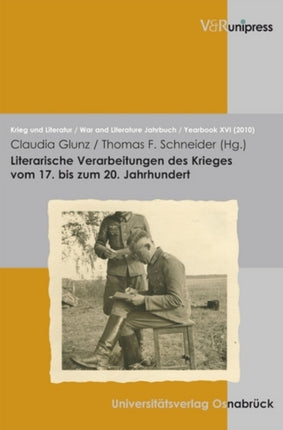 Literarische Verarbeitungen des Krieges vom 17. bis zum 20. Jahrhundert: »eine uber die Masen erbärmliche Zeit«