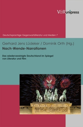 Nach-Wende-Narrationen: Das wiedervereinigte Deutschland im Spiegel von Literatur und Film