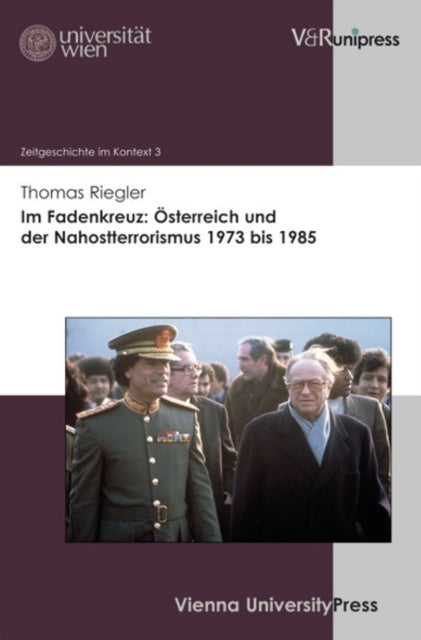 Im Fadenkreuz: Österreich und der Nahostterrorismus 1973 bis 1985