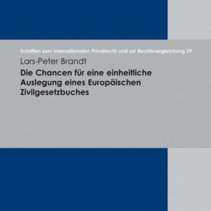 Die Chancen für eine einheitliche Auslegung eines Europäischen Zivilgesetzbuches