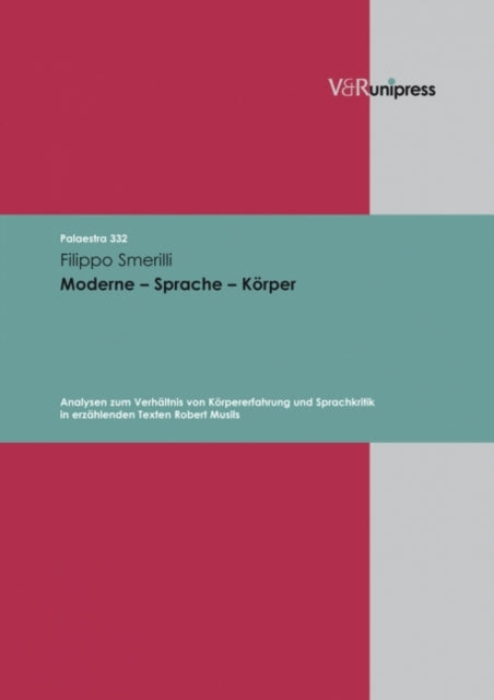 Moderne Sprache Körper: Analysen zum Verhältnis von Körpererfahrung und Sprachkritik in erzählenden Texten Robert Musils