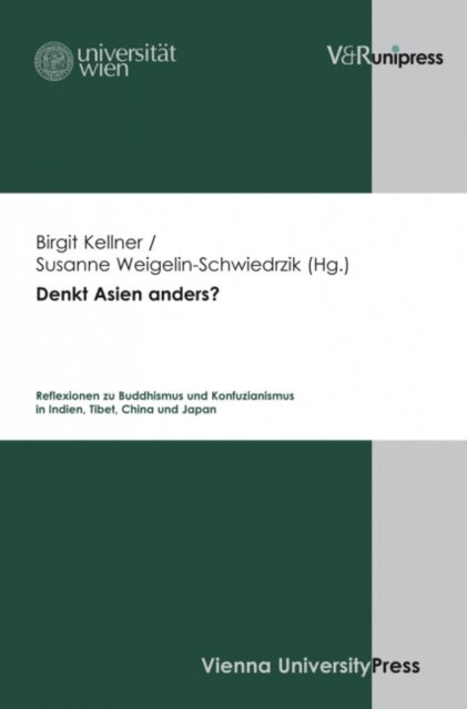 Denkt Asien anders?: Reflexionen zu Buddhismus und Konfuzianismus in Indien, Tibet, China und Japan