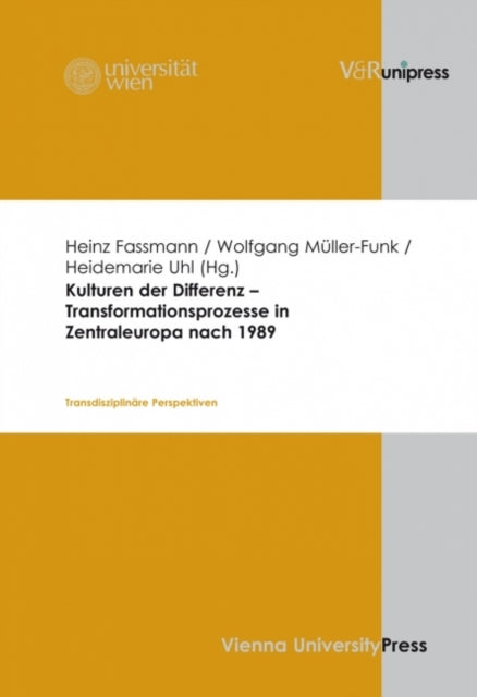 Kulturen der Differenz -- Transformationsprozesse in Zentraleuropa nach 1989: Transdisziplinare Perspektiven