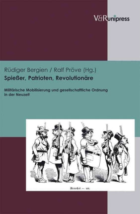 Spießer, Patrioten, Revolutionare: Militärische Mobilisierung und gesellschaftliche Ordnung in der Neuzeit