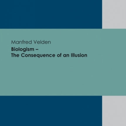 Biologism - The Consequence of an Illusion