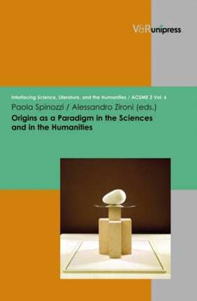 Origins as a Paradigm in the Sciences and in the Humanities