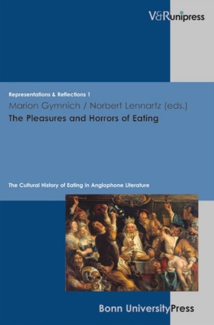 The Pleasures and Horrors of Eating: The Cultural History of Eating in Anglophone Literature