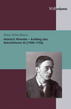 Heinrich Himmler: Aufstieg des ReichsfÃ"hrers SS (1900â1933)