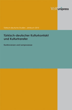 Turkisch-deutscher Kulturkontakt und Kulturtransfer: Kontroversen und Lernprozesse