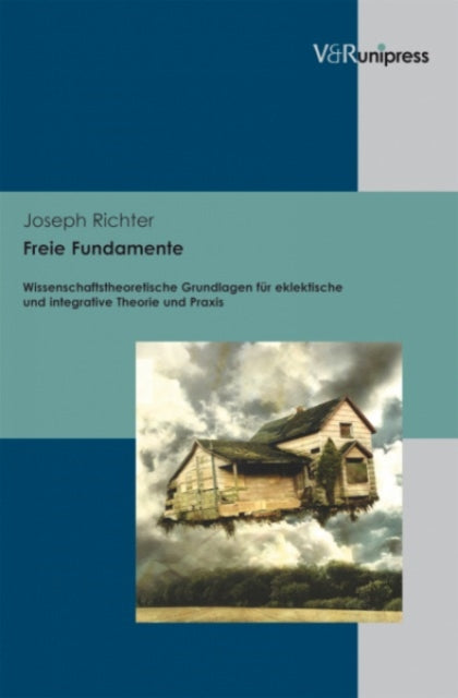 Freie Fundamente: Wissenschaftstheoretische
