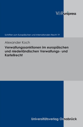 Verwaltungssanktionen im Europaischen und Niederlandischen Verwaltungs- und Kartellrecht