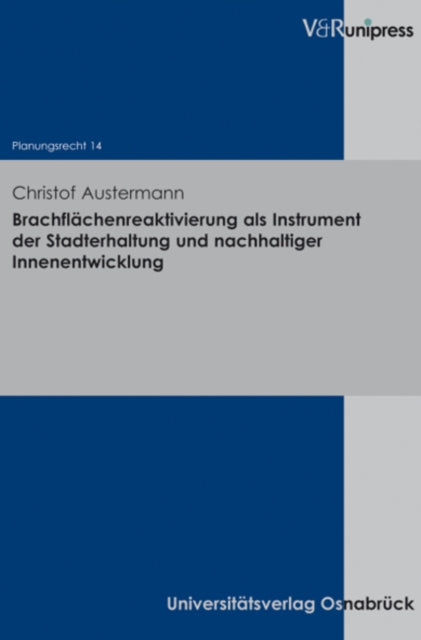 Brachflachenreaktivierung als Instrument der Stadterhaltung und nachhaltiger Innenentwicklung