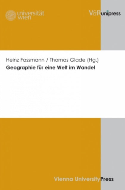 Geographie fur eine Welt im Wandel: 57. Deutscher Geographentag 2009 in Wien