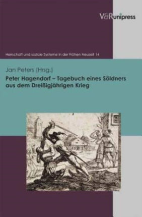 Peter Hagendorf Tagebuch eines Söldners aus dem Dreißigjährigen Krieg