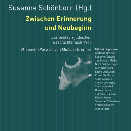 Zwischen Erinnerung Und Neubeginn: Zur Deutsch-Juedischen Geschichte Nach 1945